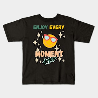 Enjoy Every Moment Kids T-Shirt